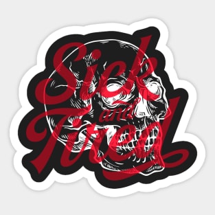 Sick And Tired (Dark Variant) Sticker